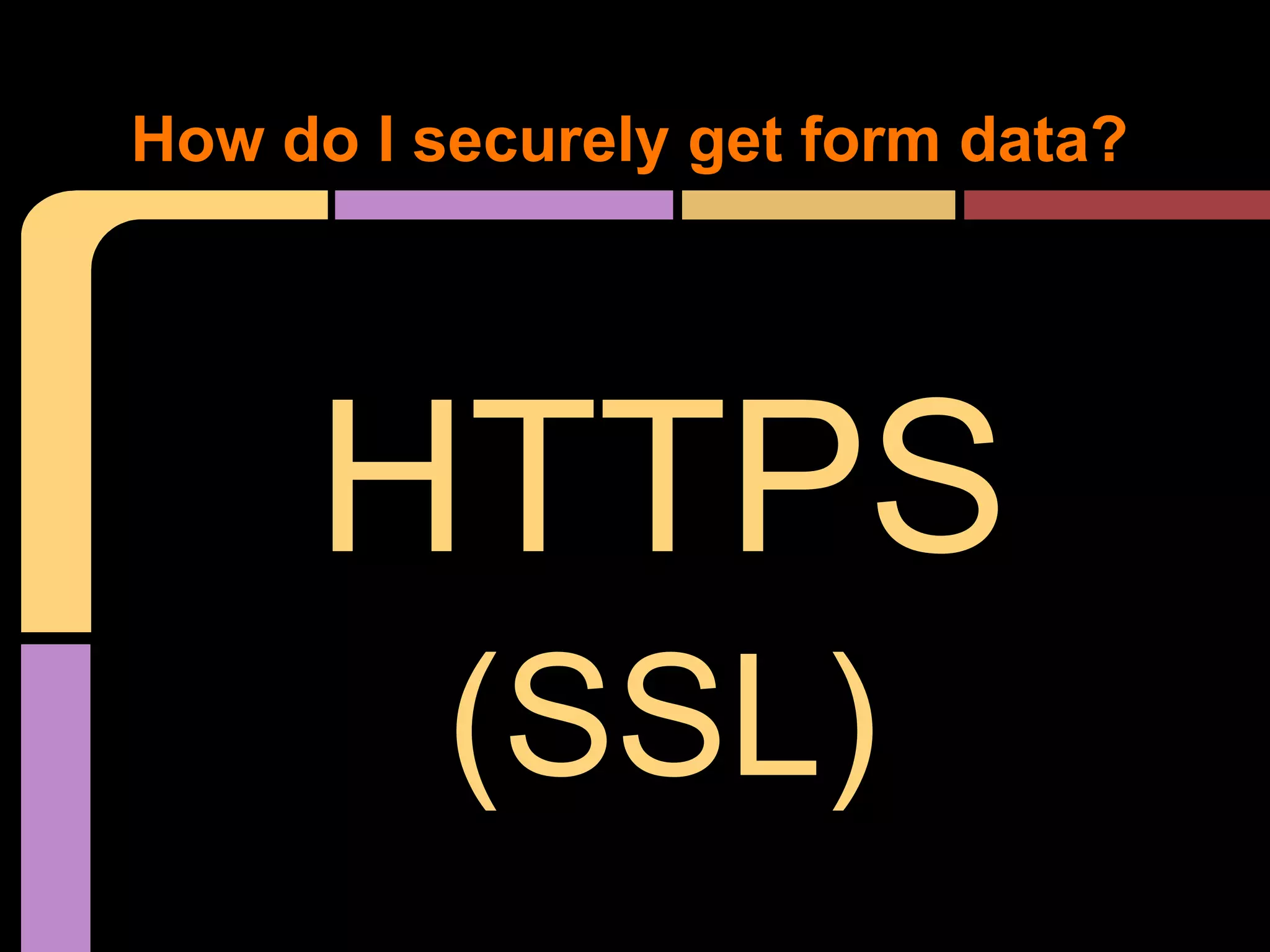 How do I securely get form data? HTTPS (SSL) 