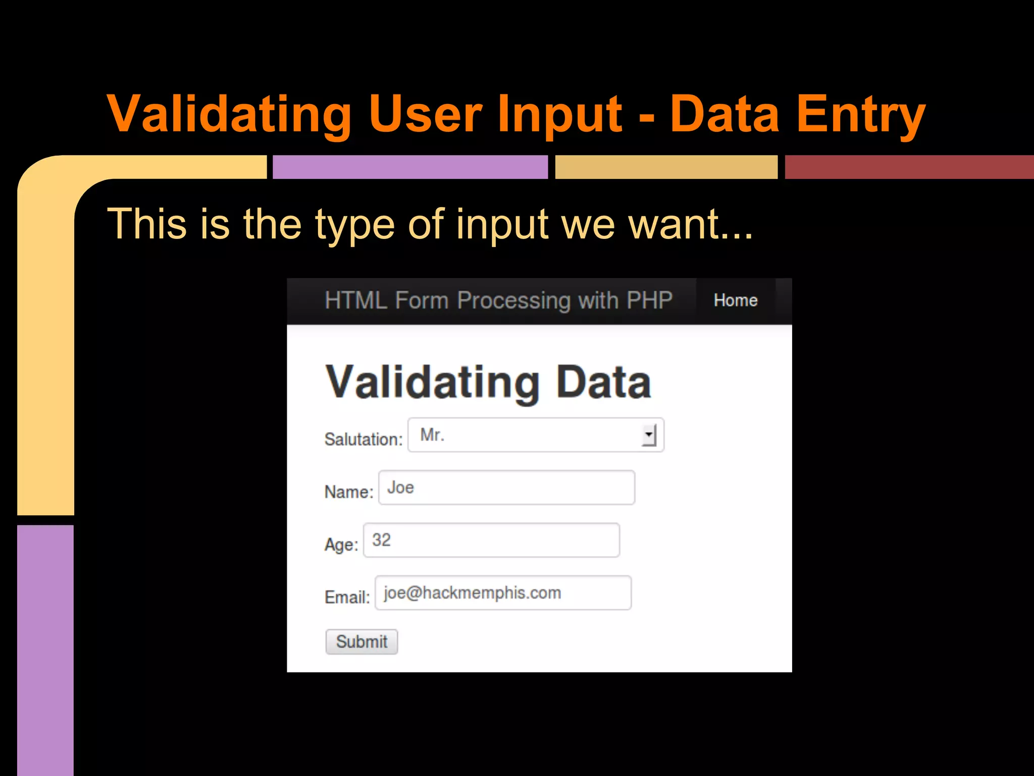 Validating User Input - Data Entry This is the type of input we want... 