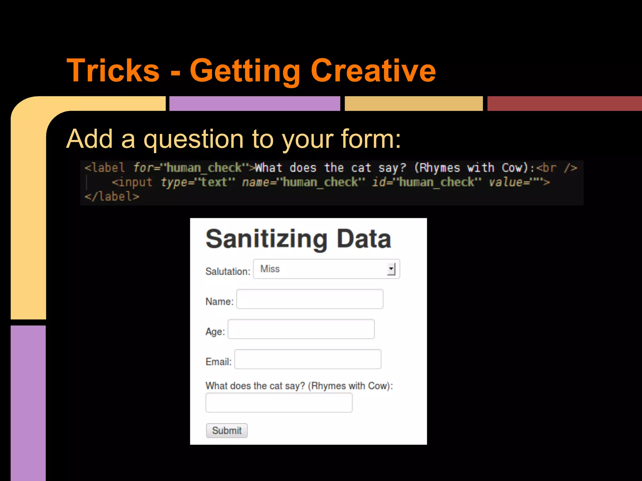 Tricks - Getting Creative Add a question to your form: 