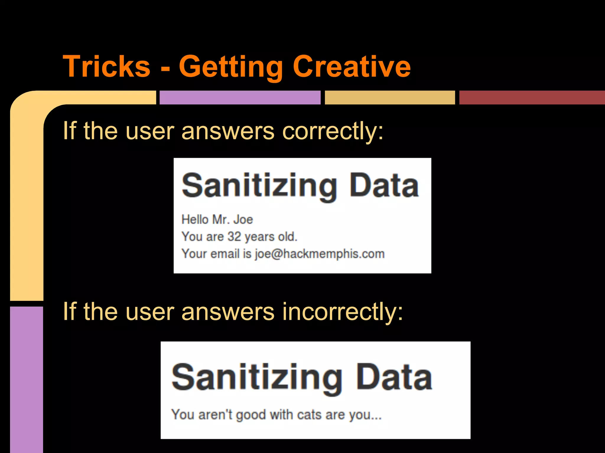 Tricks - Getting Creative If the user answers correctly: If the user answers incorrectly: 