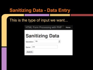 Sanitizing Data - Data Entry
This is the type of input we want...

 