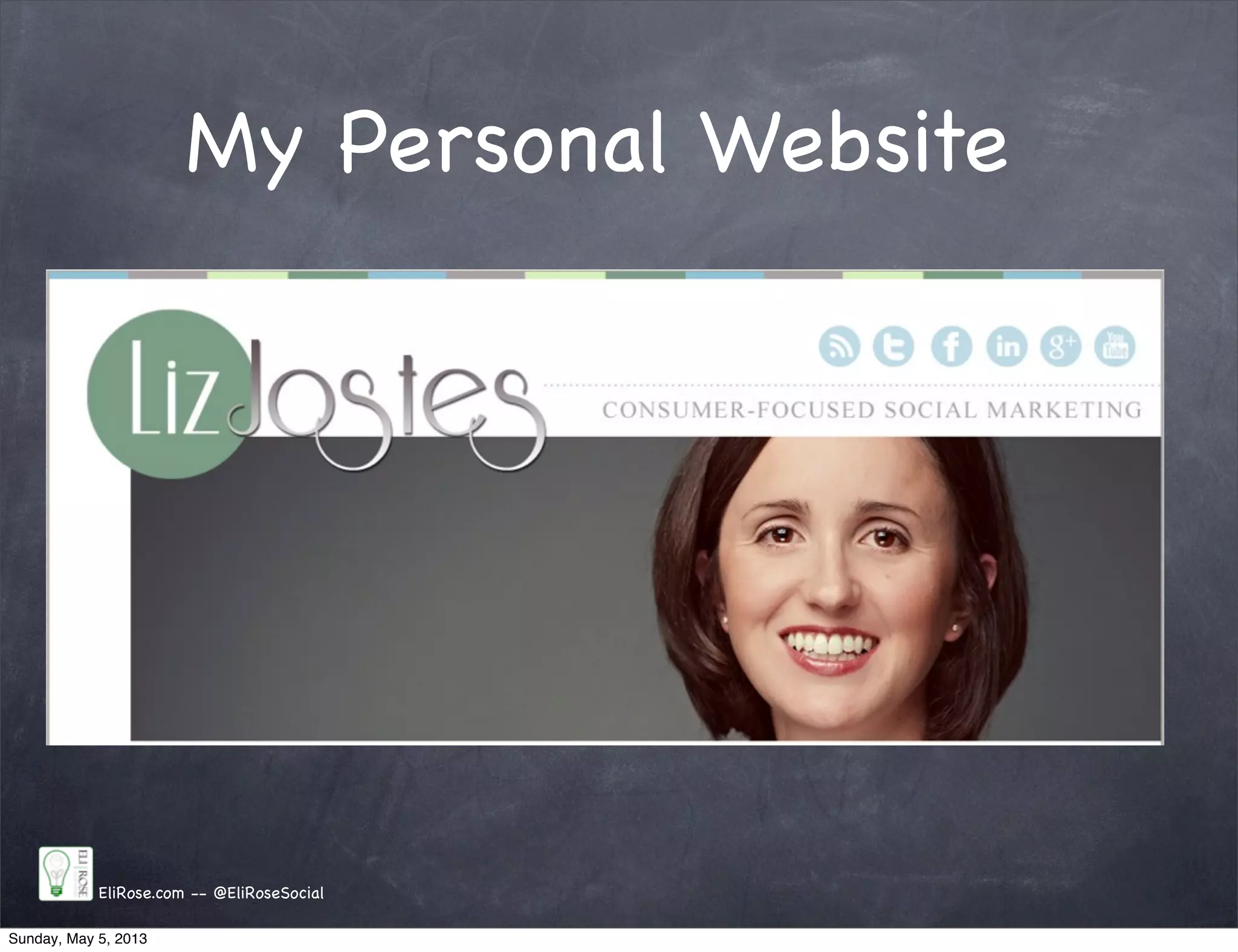 My Personal Website
EliRose.com -- @EliRoseSocial
Sunday, May 5, 2013
 