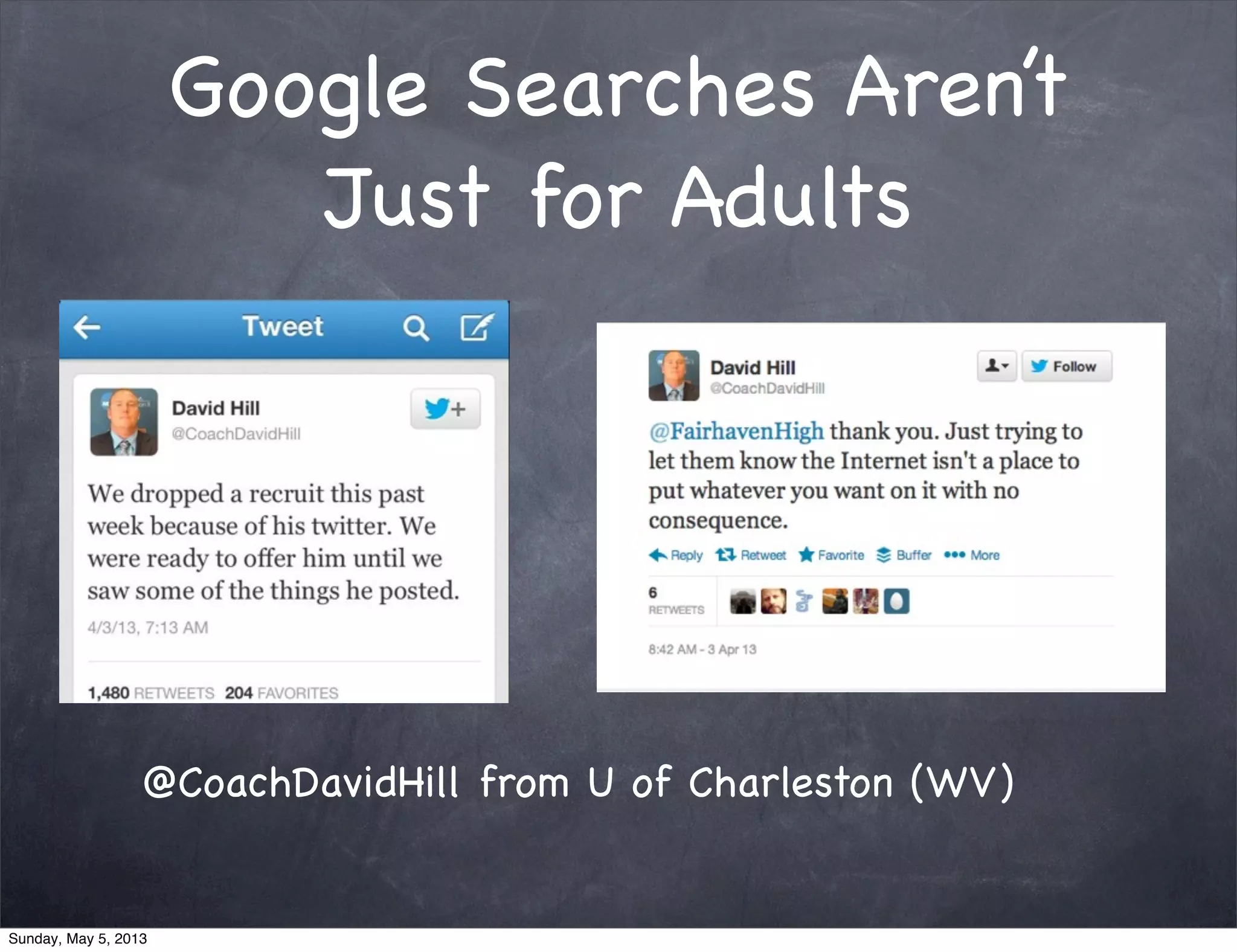 Google Searches Aren’t
Just for Adults
@CoachDavidHill from U of Charleston (WV)
Sunday, May 5, 2013
 