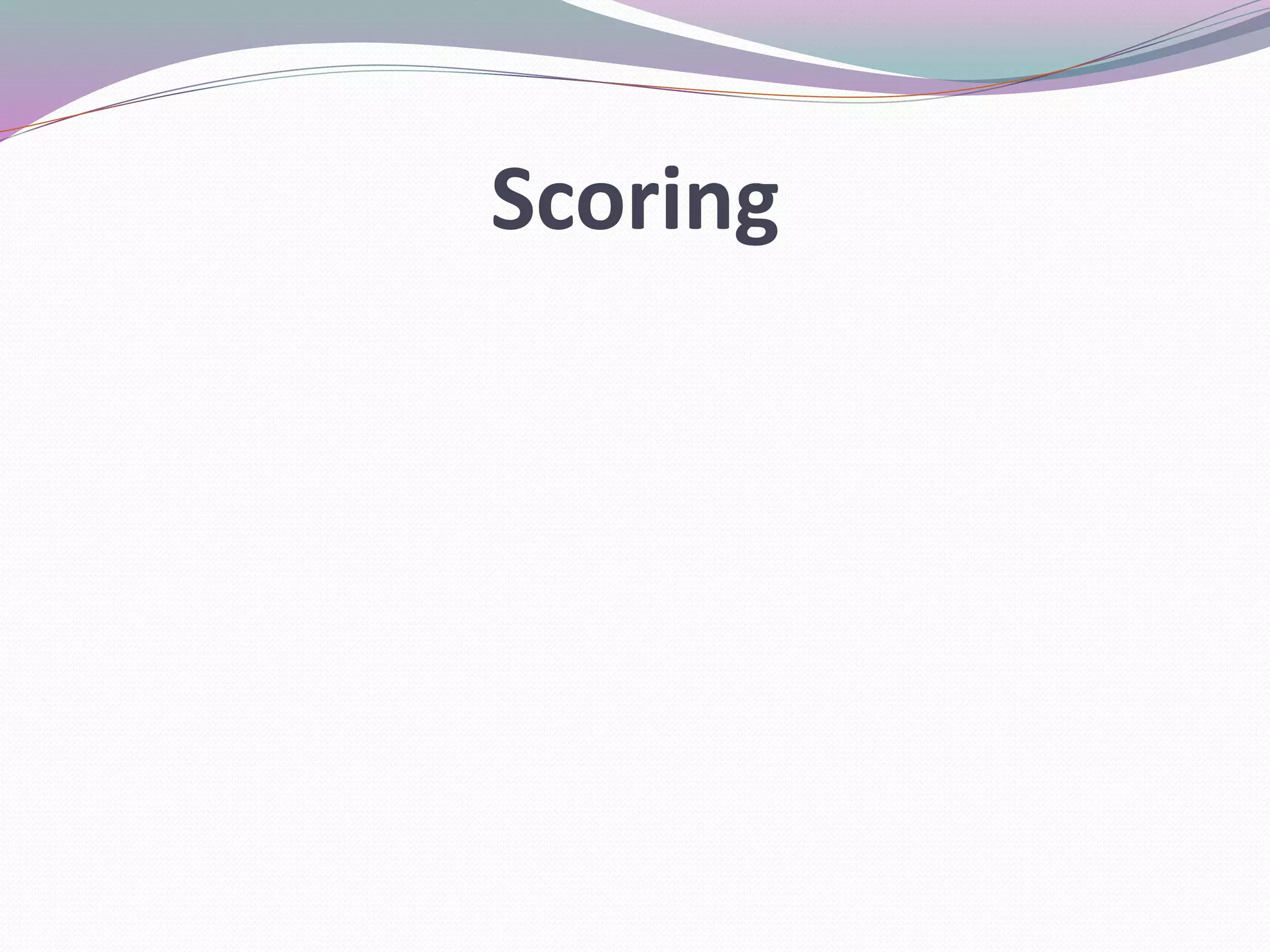 Scoring 
 