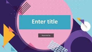 Enter title
Reported by
 