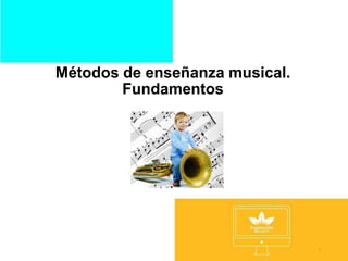 Métodos de enseñanza musical.
Fundamentos
Guión gráfico
1
 