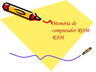 Memória de computador ROM-RAM 
