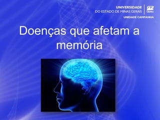 14
Doenças que afetam a
memória
 