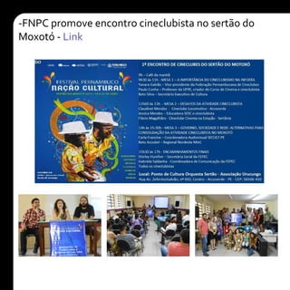 -FNPC promove encontro cineclubista no sertão do
Moxotó - Link
 