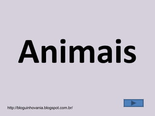 Animais
http://bloguinhovania.blogspot.com.br/
 