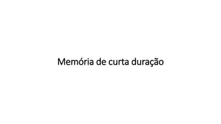 Memória de curta duração
 