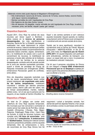 memòria 2011



 Materials mínims dels quals disposa el Magatzem d’Emergències:
   • Kits d’alimentació: racions de 24 hores, racions de 12 hores, racions fredes, racions fredes
     amb aigua i racions energètiques
   • Mantes vermelles de cotó i logotipades de Creu Roja
   • Kits higiènics de dos dies (home i dona);
   • Kits de descans: llit plegable, manta vermella de cotó logotipada de Creu Roja, tovallola,
     necesser, pinta, set dental, raspall i pasta, gel i xampú

Dispositius Especials
Aquest 2011, Creu Roja ha activat els seus              Sopa” o als centres sanitaris si se’n valorava
recursos per donar suport a Bombers i                   aquesta necessitat. Aquest operatiu es realitza
altres cossos en la recerca de persones                 conjuntament amb la Policia Local corresponent
desaparegudes; les més significatives a                 i coordinat amb els serveis socials de la zona.
Arbúcies, Sarrià de Ter i a l’Estartit. Les tasques
realitzades han estat bàsicament la pròpia              També, per la seva significació, recordem la
activitat de recerca, l’atenció sanitària per petites   col·laboració amb el Servei de Trànsit, Mossos
cures als equips de treball, el subministrament de      d’Esquadra i ABERTIS-ACESA, el dia 25 de
productes bàsics (mantes, aigües, alimentació,          juliol, amb motiu de l’Operació pas de l’Estret
etc.), la mobilització de carpes com a punt de          (OPE) 2011. En aquest dispositiu vam participar
concentració de recursos, la mobilització de            amb ambulàncies, vehicles de transport, una
persones a través dels vehicles de la Institució,       carpa i un espai lúdic per a nens i la presència
el treball amb les famílies de la persona               de mediadors culturals i traductors.
desapareguda -contacte amb els serveis socials
de la zona per atendre necessitats concretes,           Cal dir que 4 persones voluntàries de Girona
suport a través de psicòlegs de l’Equip de              es van integrar a l’equip ERIE d’Intervenció
Resposta Immediata per Emergències (ERIE)               Psicosocial que es va desplaçar a Lorca per
d’Intervenció Psicosocial, gestió de conflictes,        donar suport a les persones afectades per sisme
entre altres-.                                          que va afectar a la zona.

Dins els dispositius especials (activitats que
per les seves característiques tenen entitat
pròpia) destaquen els organitzats amb motiu
de les baixes temperatures, mobilitzant
voluntariat i vehicles per atendre persones
sense sostre, oferint cafè amb llet calent, kits
de menjar autoescalfables, mantes, realitzar
petites cures, i en el cas que la persona així ho
requerís, el seu trasllat al Centre d’Acollida “La      Breefing abans recerca Campdorà

Dispositius a Platges
Un total de 31 platges van contar amb                   seguiment i avisat a banyistes cansats, han
cobertura de Creu Roja aquesta temporada.               alertat del perill de objectes flotants o han avisat
Els municipis que han conveniat o contractat el         de la entrada a zones no permeses entre altres.
nostre servei han estat els de Port Bou, Llançà,
Castelló d’Empúries, L’Escala, Pals, Begur,
Palamós, Palafrugell, Platja d’Aro i Sant Feliu
de Guíxols. A nivell de recursos humans, van
comptar amb 132 llocs de socorristes amb
el suport de 7 ambulàncies, 9 embarcacions
i 7 desfibril·ladors. Destaquem l’elevat número
d’accions preventives portades a terme aquesta
temporada. Des de embarcacions o terra,                 Preventiu aquàtic de l’assamblea de Blanes-Lloret
els socorristes de Creu Roja Girona han fet             de Mar - Tossa de Mar

                                                                                                            35
 