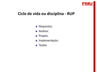 Ciclo de vida ou disciplina - RUP
 