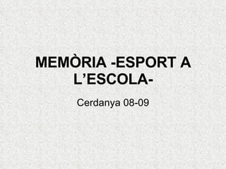 MEMÒRIA -ESPORT A L’ESCOLA- Cerdanya 08-09 