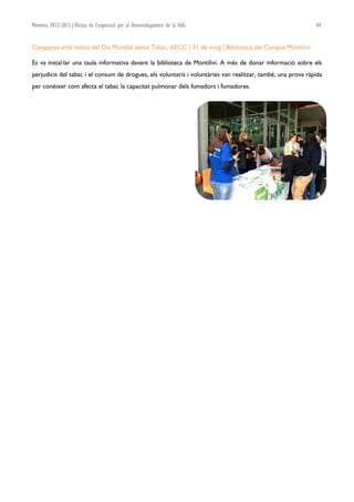 Memòria 2012-2013|Oficina de Cooperació per al Desenvolupament de la UdG

44

Campanya amb motiu del Dia Mundial sense Tab...