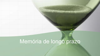 Memória de longo prazo
 