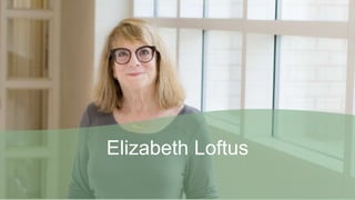 Elizabeth Loftus
 