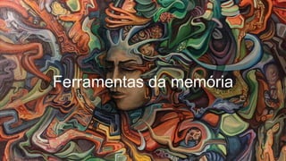 Ferramentas da memória
 