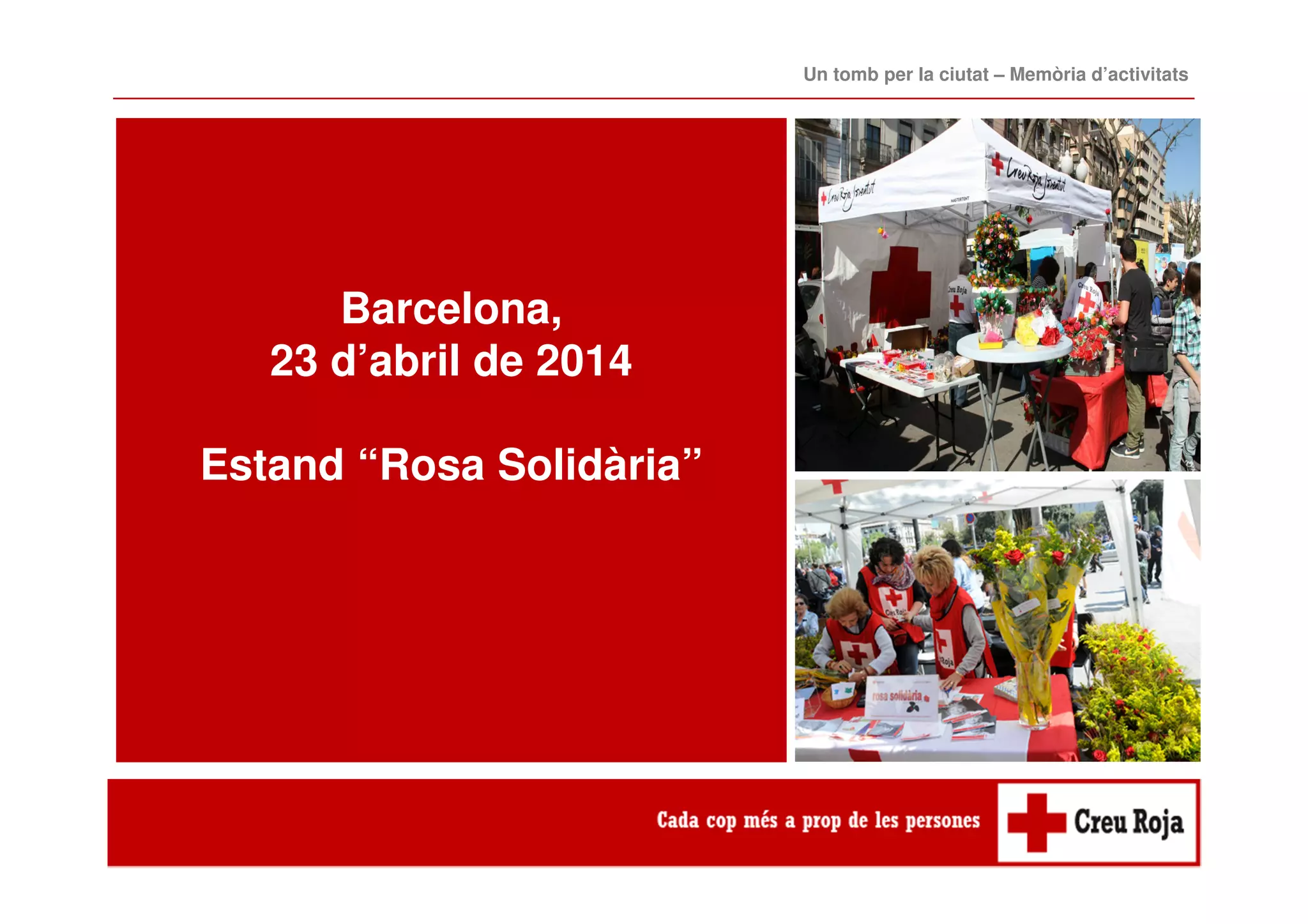 Barcelona,
23 d’abril de 2014
Estand “Rosa Solidària”
Un tomb per la ciutat – Memòria d’activitats
 