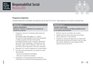 Responsabilitat Social
Memòria 2014
Programa d’objectius
El Museu Nacional s’ha establert set objectius per als anys 2014-...