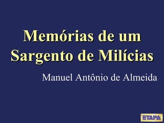 Memórias de um Sargento de Milícias Manuel Antônio de Almeida 
