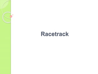 Racetrack
 