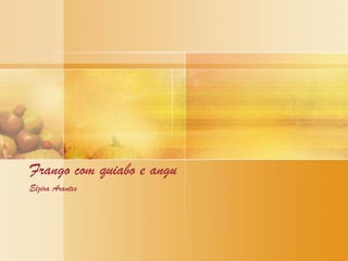 Canja com Hortelã
Elisabeth Gloria Cabral de Oliveira
 