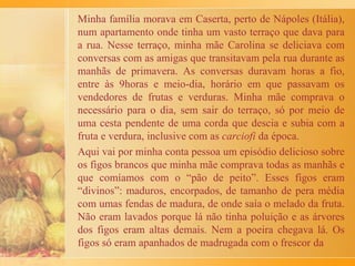 Enquanto tempero o recheio, coloco no fogo uma panela
grande, com bastante água e cebola, na proporção de 1 quilo
de cebola para 1 quilo de peixe e um ramo de cheiro verde
que é retirado no final.
Coloco também o sal e a pimenta e... açúcar.
A carne do peixe deve ser picada, muito bem, com um cutelo
ou moído na máquina antiga de moer carne. As atuais não
servem porque quebram a fibra do peixe. Depois de picada, a
carne do peixe é colocada numa vasilha e se junta um pouco
de pão molhado em água, ovo, sal, pimenta-do-reino moída e
um pouco de açúcar. Esses ingredientes são muito bem
amassados até ficar uma espécie de pasta. Só então se coloca
este recheio dentro da pele do peixe. Em seguida, o peixe vai
para a panela com o caldo de cebola, que já deve estar
fervendo, há um bom tempo. Ali, ele fica cozinhando por 90
minutos, mais ou menos.
Depois de retirado desse caldo, o peixe fica descansando num
prato até esfriar e, então, levado à geladeira.
 