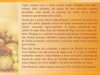 Anos mais tarde, já casada e com 2 filhas, nas férias
com meus pais, as crianças pediam sempre. “Vovô,
queremos pão com alho”.
Acho que todas nós lembramos com muitas saudades
desses jantares.
 