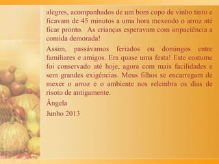 O risoto à milanesa
Ângela Elisabeth Bernardin Donelli
 