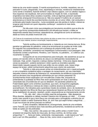 tratar-se de uma recém-casada. O marido acompanhava-a, humilde, respeitoso: era um
pescador! A outra, atrigueirada, vivaz, espantadiça e nervosa, revelava-se imediatamente
como sendo a brasileira, fazendo lembrar o tipo clássico egípcio, com os cabelos negros e
lisos esparsos nas espáduas, bem pronunciadas as maçãs do rosto, a expressão
enigmática nos belos olhos cavados e luzentes, onde as lágrimas pareciam assinalar
incoerentes amarguras! Encontrava-se só. Não era casada! O ludibrio de um sedutor
abandonara-a à mercê dos acontecimentos oriundos de um amor infeliz, mal conduzido e
profanado pela traição masculina - numa sociedade que não perdoa à mulher o deixar-se
enganar pelo homem em quem depositou confiança! - soubemo-lo mais tarde,
penalizados!
               Os três eram como que protegidos por tenuíssimo envoltório que se diria de
cristal, cuja forma correspondia exatamente à da silhueta que traziam, e deles se
desprendia estreita faixa luminosa, estendendo-se, alongando-se como se estivesse
atada ao tronco de prisão invencível! (19)

(19) Trata-se do revestimento de fluidos vitais próprios de todos os seres vivos e do corpo fluídico que une o
Espírito ao corpo material, durante a encarnação, respectivamente.

              Teócrito acolheu-os bondosamente, e, tratando-os com imensa ternura, fê-los
penetrar os gabinetes do palratório, onde já se encontravam os pupilos de Irmão João.
Em seguida nos surpreendemos com a presença do próprio Irmão João, que se
aproximara, sorridente. Levantamo-nos respeitosos e emocionados à sua passagem, dele
recebendo cordial cumprimento. Penetrou, com Teócrito, no palratório... e o silêncio caiu
novamente no salão.
              Conquanto ali nos encontrássemos para instrução, não assistimos ao que se
passou em secreto entre os obreiros de Jesus e os delinqüentes necessitados de
redenção. Hoje, porém, traçando o esboço destas memórias - trinta anos depois destas
cenas se passarem - poderei esclarecer o leitor quanto ao dramático episódio
desenrolado naquele augusto recinto que então nos era vedado, pois, nesse longo
espaço de tempo, sólido conhecimento adquirimos que a tanto nos autorizam.
              Teócrito e João procuravam entrar em entendimentos com o casal português
e com a brasileira nordestina sobre a vantagem do renascimento, por seu intermédio,
daqueles míseros infratores da Soberana Lei, necessitados da existência corporal terrena
para se aliviarem dos insuportáveis sofrimentos por que vinham passando! Os
acontecimentos foram explicados com minudências a todos três, enquanto os
pretendentes à qualidade de filhos lhes eram apresentados em toda a dramática
veracidade das circunstâncias em que se debatiam. Os pacientes paladinos da
Fraternidade agiam como eméritos causídicos, que eram, da Suprema Legislação,
expondo com eficiência e nobreza de vistas o sublime alcance da medida que
aconselhavam. Os indicados para a grandiosa missão de caridade, isto é, de receberem o
sagrado depósito dos filhos de Deus que necessitavam fazerem-se filhos do homem a fim
de se reabilitarem do pecado, resistiam, porém, esquivando-se ao impressionante convite
              - Oh, não, não! - diria o humilde casal de portugueses. - Não desejamos
filhos doentes, aleijados ou débeis mentais! Casamo-nos há apenas um mês! . . . E nosso
sonho mais querido é que o bom Deus nos conceda para o primogênito a alminha de um
querubim rosado e sadio! Queremos filhos, oh, sim! mas que sejam fortes e alegrinhos . . .
e que nos sirvam de arrimo precioso na velhice!...
              E diria a brasileira, debatendo-se, envergonhada, diante de uma entidade
como Teócrito, que conhecia seus mais secretos pensamentos, revelando-se senhor de
todas as ações por ela praticadas:
              - Não, meu senhor, não posso ser mãe, prefiro antes a morte! Como
arrastarei tal vergonha diante de meus pais, de meus vizinhos, de minhas caras
amiguinhas ? ! . . . Seria por todos, certamente, menosprezada... e até mesmo por ele,
bem o sei! Um filho paralítico! . . . Deus do Céu, como criá-lo e suportá-lo?...
 