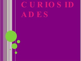 CURIOSIDADES 