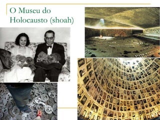 O Museu do Holocausto (shoah) 