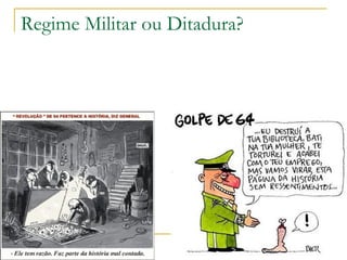 Regime Militar ou Ditadura? 