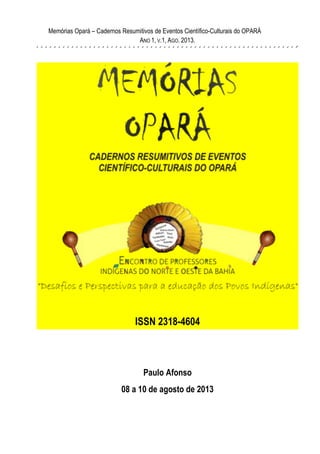Memórias Opará – Cadernos Resumitivos de Eventos Científico-Culturais do OPARÁ
ANO 1, V.1, AGO. 2013.
ISSN 2318-4604
Paulo Afonso
08 a 10 de agosto de 2013
 