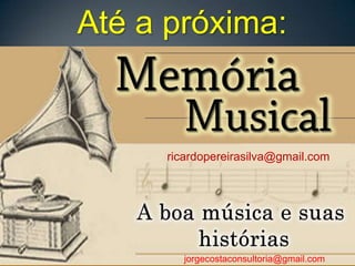 Até a próxima:
ricardopereirasilva@gmail.com
jorgecostaconsultoria@gmail.com
 