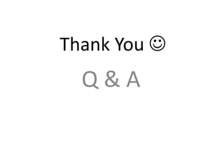 Thank You 
Q & A
 