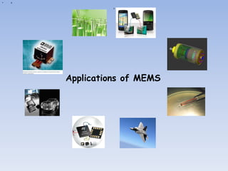 a
• a
Applications of MEMS
 