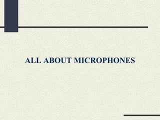 ALL ABOUT MICROPHONES

 