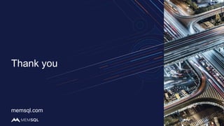 Thank you
memsql.com
 