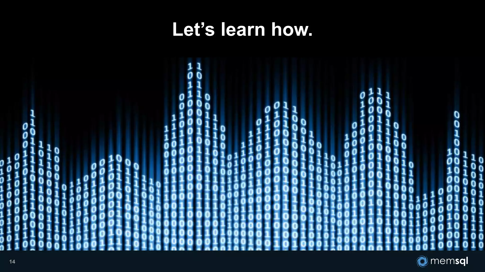 14
Let’s learn how.
 