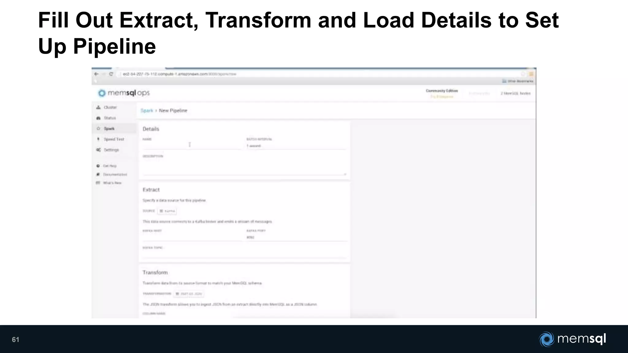 Fill Out Extract, Transform and Load Details to Set
Up Pipeline
61
 