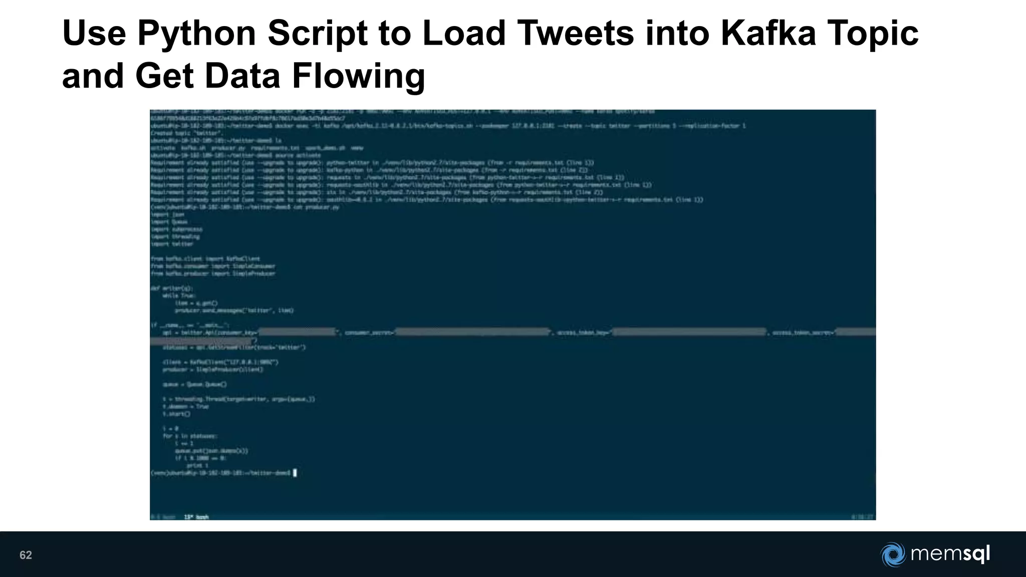 Use Python Script to Load Tweets into Kafka Topic
and Get Data Flowing
62
 