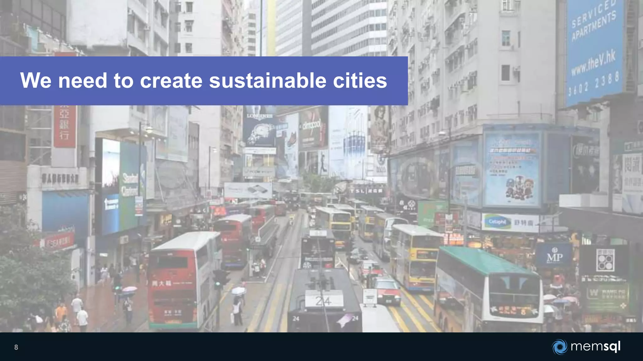 8
We need to create sustainable cities
 
