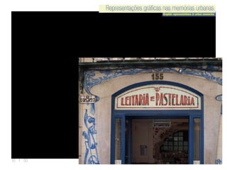 Representações gráficas nas memórias urbanas
Graphic representations in urban memories
Representações gráficas nas memórias urbanas
16 | 50
 