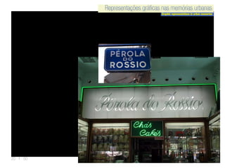 Representações gráficas nas memórias urbanas
Graphic representations in urban memories
Representações gráficas nas memórias urbanas
20 | 50
 