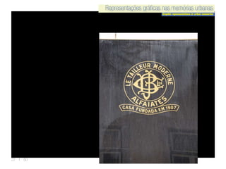 Representações gráficas nas memórias urbanas
Graphic representations in urban memories
Representações gráficas nas memórias urbanas
22 | 50
 