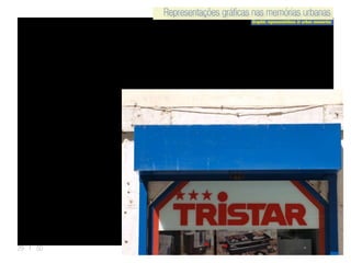 Representações gráficas nas memórias urbanas
Graphic representations in urban memories
Representações gráficas nas memórias urbanas
29 | 50
 