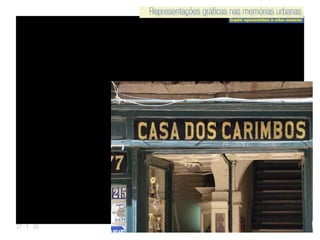 Representações gráficas nas memórias urbanas
Graphic representations in urban memories
Representações gráficas nas memórias urbanas
37 | 50
 