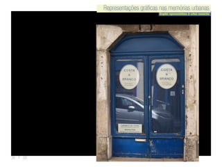 Representações gráficas nas memórias urbanas
Graphic representations in urban memories
Representações gráficas nas memórias urbanas
38 | 50
 